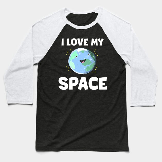 I Love My Space Baseball T-Shirt by PixelArt